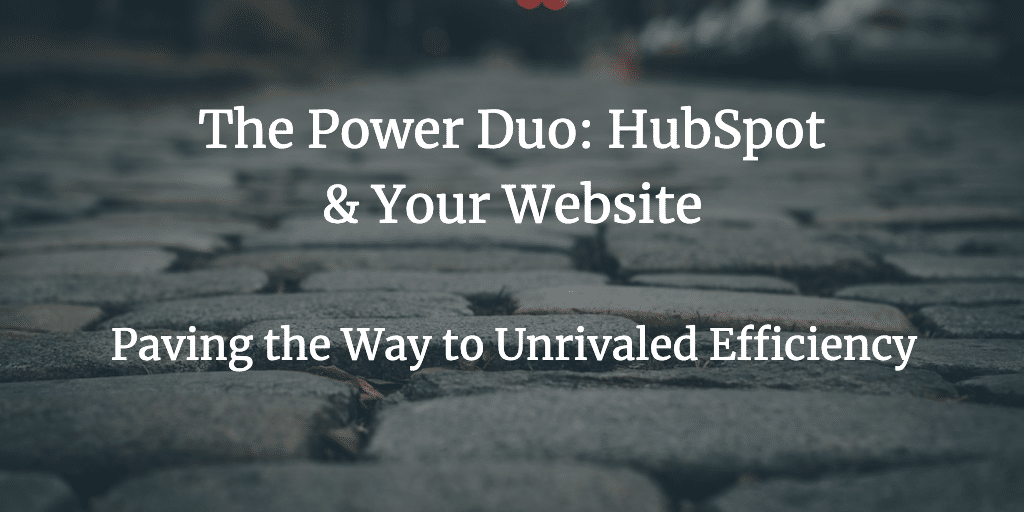 The Power Duo: HubSpot & Your Website